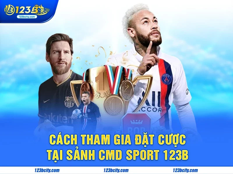 Cách tham gia đặt cược tại sảnh Cmd Sport 123b