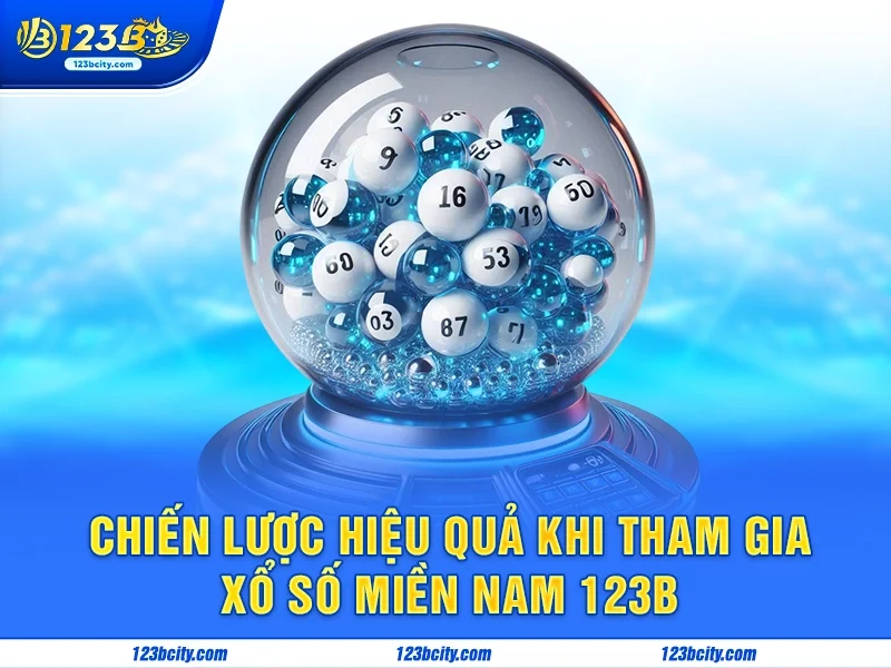 Chiến lược hiệu quả khi tham gia xổ số Miền Nam 123b