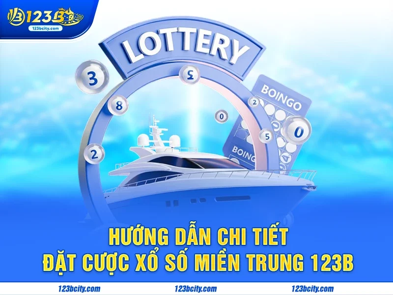 Hướng dẫn chi tiết đặt cược xổ số Miền Trung 123B