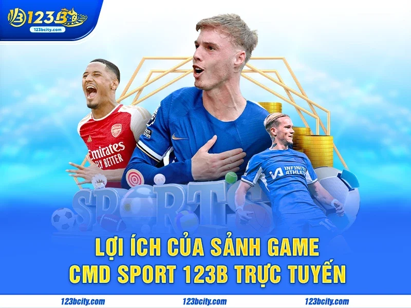 Lợi ích của sảnh game Cmd Sport 123b trực tuyến