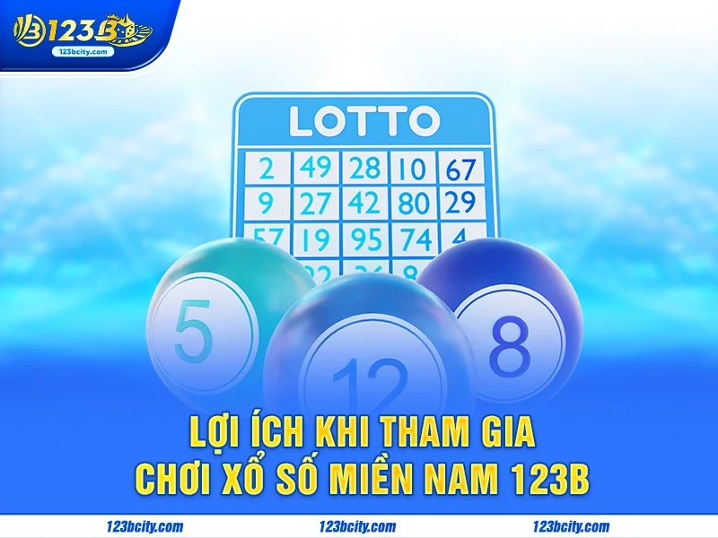 Lợi ích khi tham gia chơi xổ số Miền Nam 123b