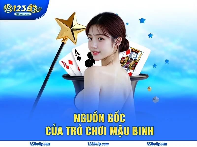 Nguồn Gốc Của Trò Chơi Mậu binh