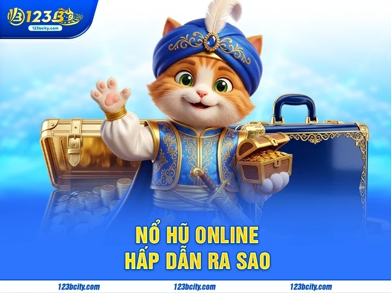 Nổ Hũ Online Hấp Dẫn Ra Sao