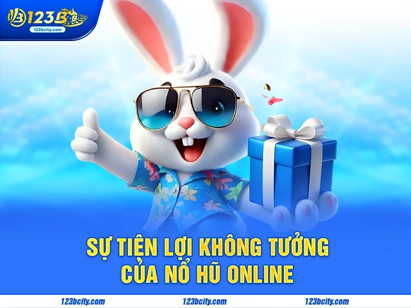 Sự Tiện Lợi Không Tưởng của Nổ Hũ Online