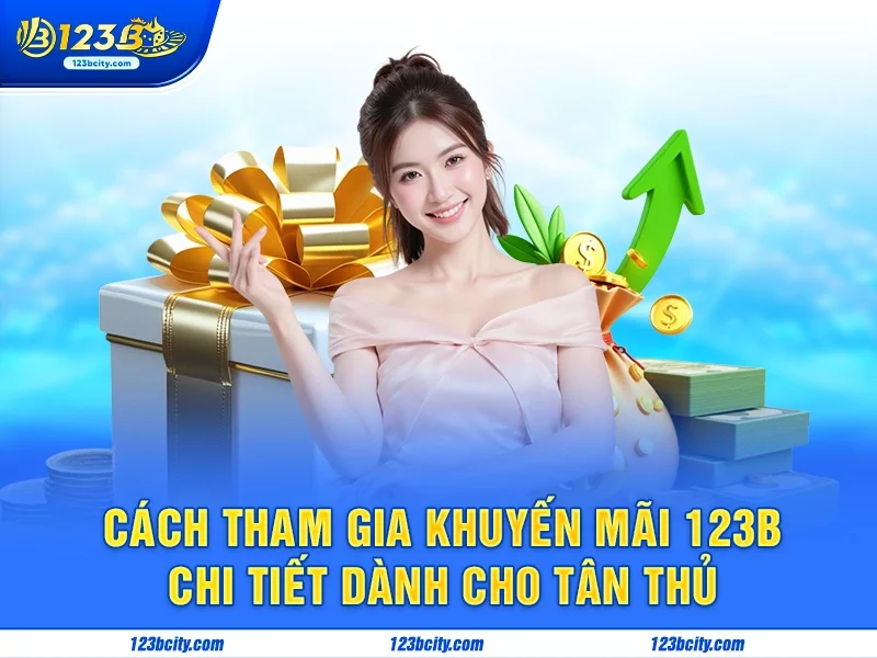 Cách tham gia khuyến mãi 123b chi tiết dành cho tân thủ