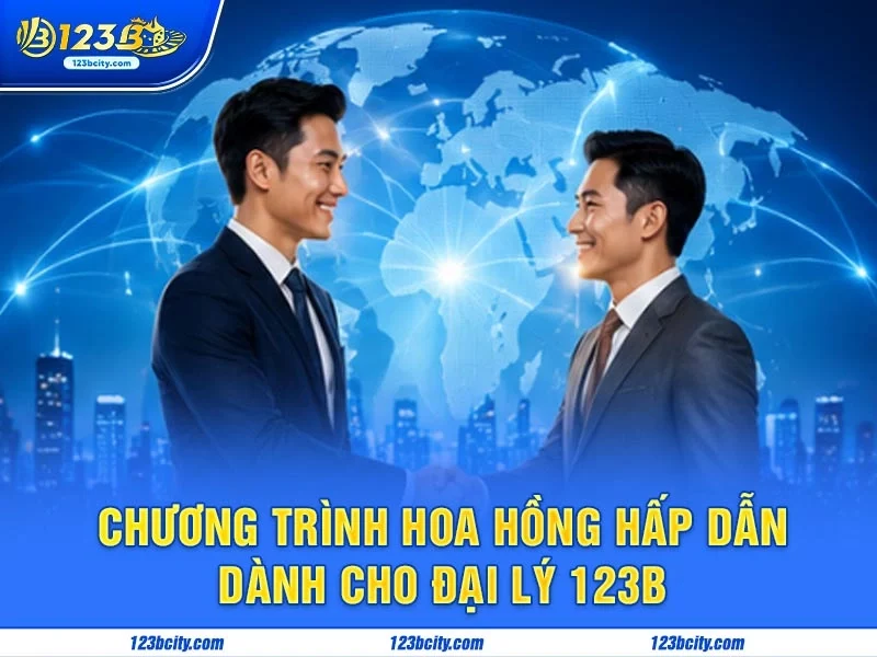 Chương Trình Hoa Hồng Hấp Dẫn Dành Cho Đại Lý 123B