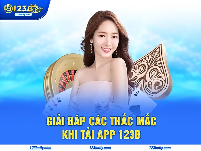 Giải đáp các thắc mắc khi tải app 123b