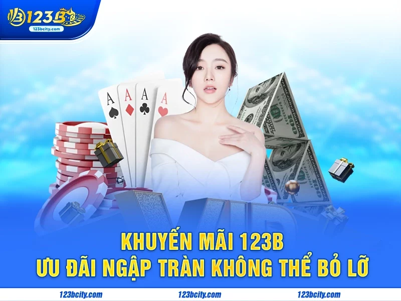 Khuyến Mãi 123b - Ưu Đãi Ngập Tràn Không Thể Bỏ Lỡ