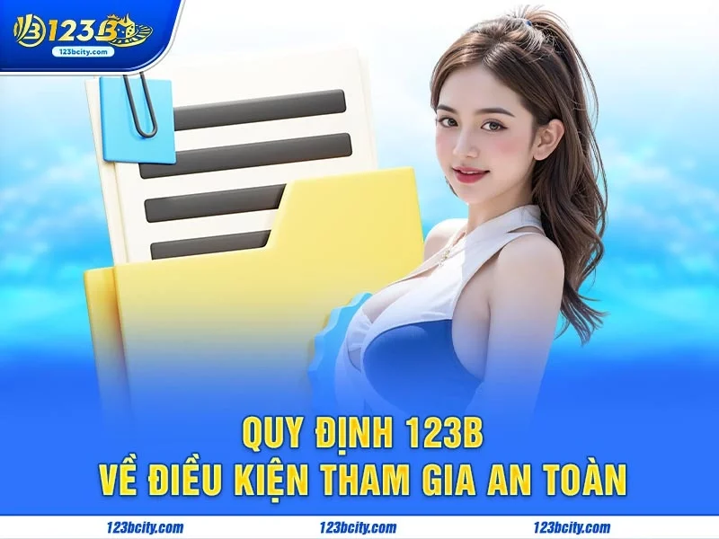 Quy Định 123B Về Điều Kiện Tham Gia An Toàn
