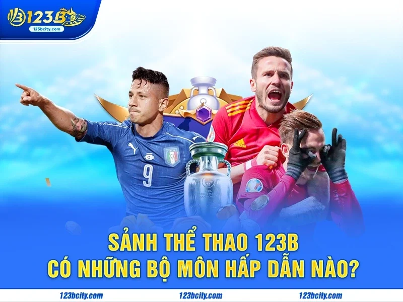 Sảnh thể thao 123b có những bộ môn hấp dẫn nào?