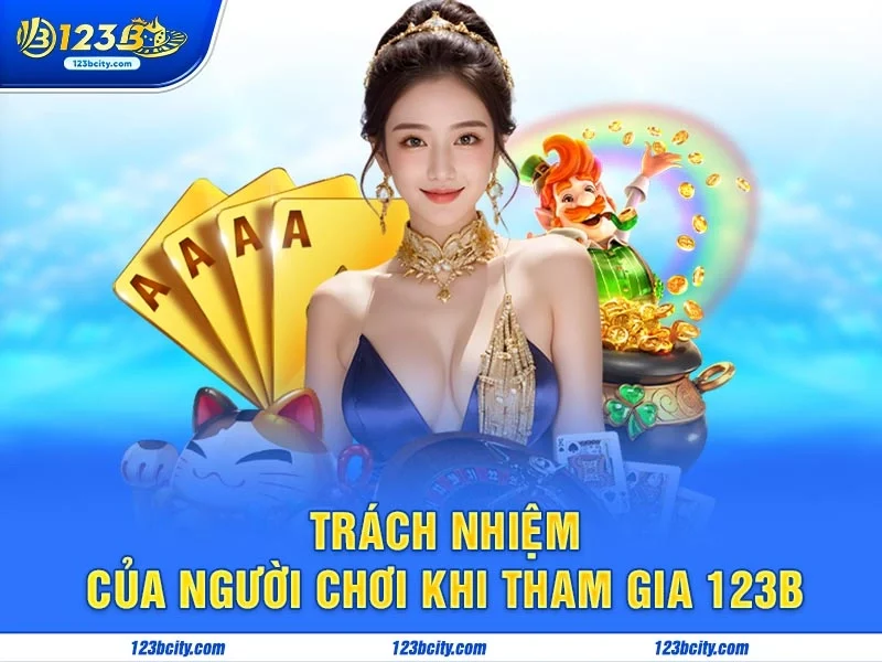 Trách Nhiệm Của Người Chơi Khi Tham Gia 123b